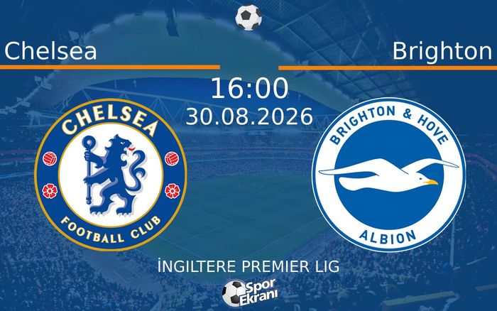 30 Ağustos 2026 Chelsea vs Brighton maçı Hangi Kanalda Saat Kaçta Yayınlanacak? 30 Ağustos 2026 Chelsea vs Brighton maçı Hangi Kanalda Saat Kaçta Yayınlanacak?