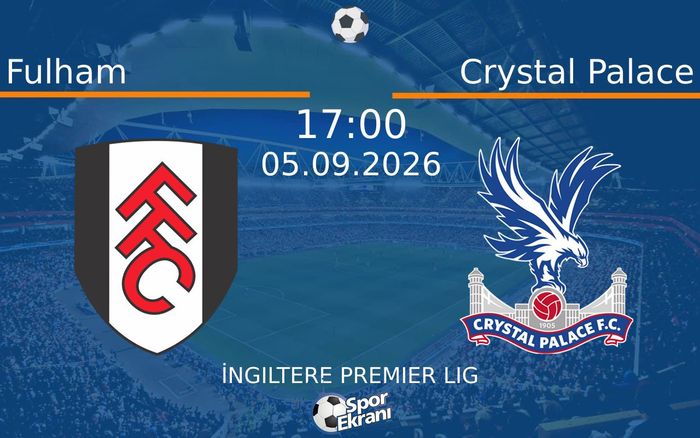 05 Eylül 2026 Fulham vs Crystal Palace maçı Hangi Kanalda Saat Kaçta Yayınlanacak? 05 Eylül 2026 Fulham vs Crystal Palace maçı Hangi Kanalda Saat Kaçta Yayınlanacak?