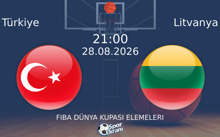 28 Ağustos 2026 Türkiye vs Litvanya maçı Hangi Kanalda Saat Kaçta Yayınlanacak?