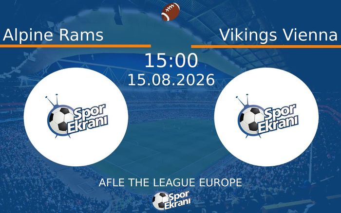 15 Ağustos 2026 Alpine Rams vs Vikings Vienna maçı Hangi Kanalda Saat Kaçta Yayınlanacak? 15 Ağustos 2026 Alpine Rams vs Vikings Vienna maçı Hangi Kanalda Saat Kaçta Yayınlanacak?