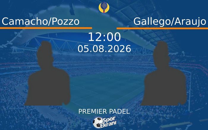 05 Ağustos 2026 Camacho/Pozzo vs Gallego/Araujo maçı Hangi Kanalda Saat Kaçta Yayınlanacak?