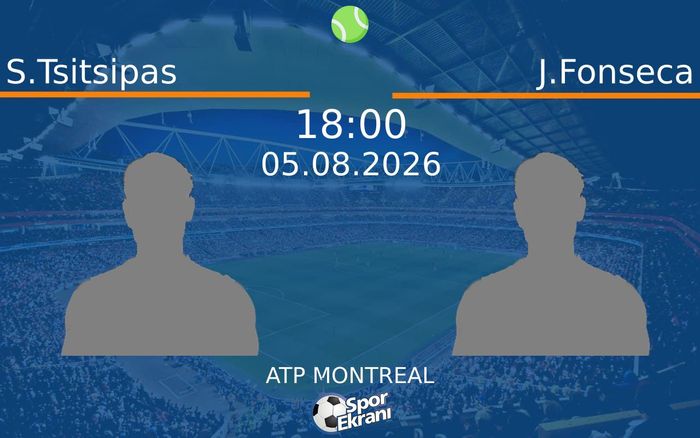 05 Ağustos 2026 S.Tsitsipas vs J.Fonseca maçı Hangi Kanalda Saat Kaçta Yayınlanacak?