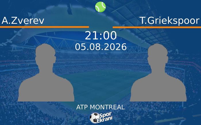 05 Ağustos 2026 A.Zverev vs T.Griekspoor maçı Hangi Kanalda Saat Kaçta Yayınlanacak?
