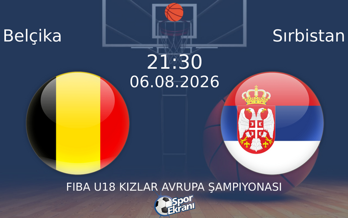 06 Ağustos 2026 Belçika vs Sırbistan maçı Hangi Kanalda Saat Kaçta Yayınlanacak?