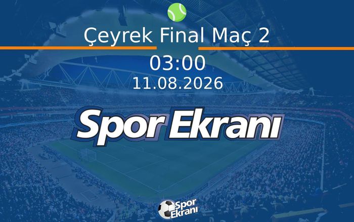 11 Ağustos 2026 ATP Montreal - Çeyrek Final Maç 2 Çeyrek Final Hangi Kanalda Saat Kaçta Yayınlanacak? 11 Ağustos 2026 ATP Montreal - Çeyrek Final Maç 2 Çeyrek Final Hangi Kanalda Saat Kaçta Yayınlanacak?