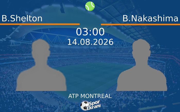 14 Ağustos 2026 B.Shelton vs B.Nakashima maçı Hangi Kanalda Saat Kaçta Yayınlanacak? 14 Ağustos 2026 B.Shelton vs B.Nakashima maçı Hangi Kanalda Saat Kaçta Yayınlanacak?