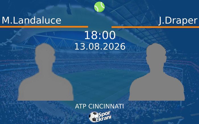 13 Ağustos 2026 M.Landaluce vs J.Draper maçı Hangi Kanalda Saat Kaçta Yayınlanacak? 13 Ağustos 2026 M.Landaluce vs J.Draper maçı Hangi Kanalda Saat Kaçta Yayınlanacak?