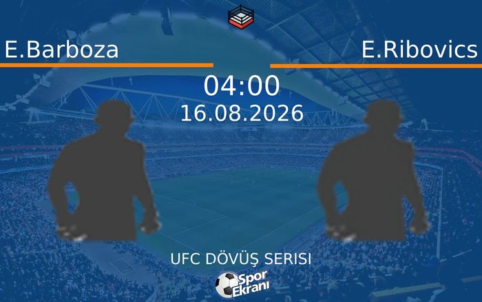 16 Ağustos 2026 E.Barboza vs E.Ribovics maçı Hangi Kanalda Saat Kaçta Yayınlanacak?