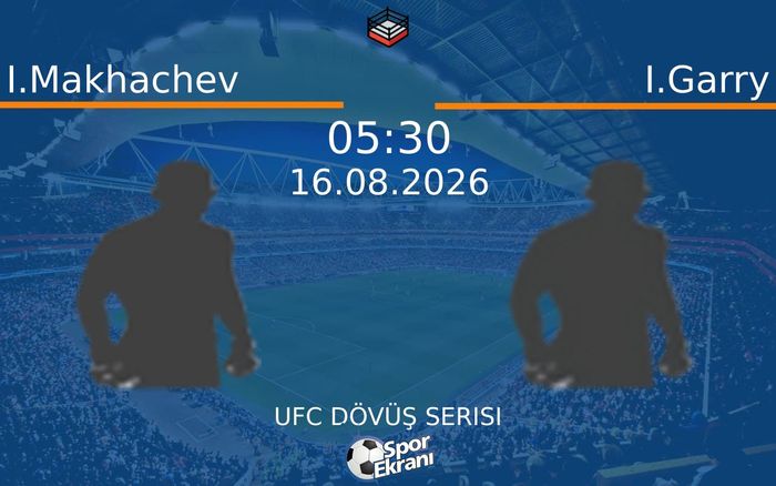 16 Ağustos 2026 I.Makhachev vs I.Garry maçı Hangi Kanalda Saat Kaçta Yayınlanacak? 16 Ağustos 2026 I.Makhachev vs I.Garry maçı Hangi Kanalda Saat Kaçta Yayınlanacak?
