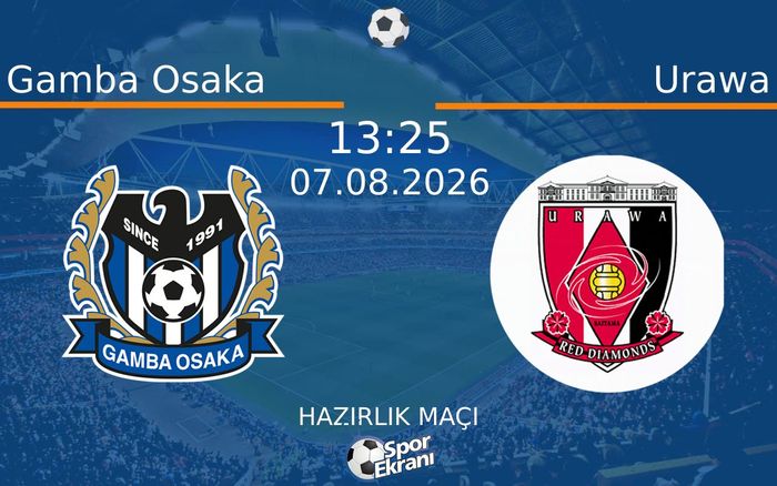 07 Ağustos 2026 Gamba Osaka vs Urawa maçı Hangi Kanalda Saat Kaçta Yayınlanacak? 07 Ağustos 2026 Gamba Osaka vs Urawa maçı Hangi Kanalda Saat Kaçta Yayınlanacak?