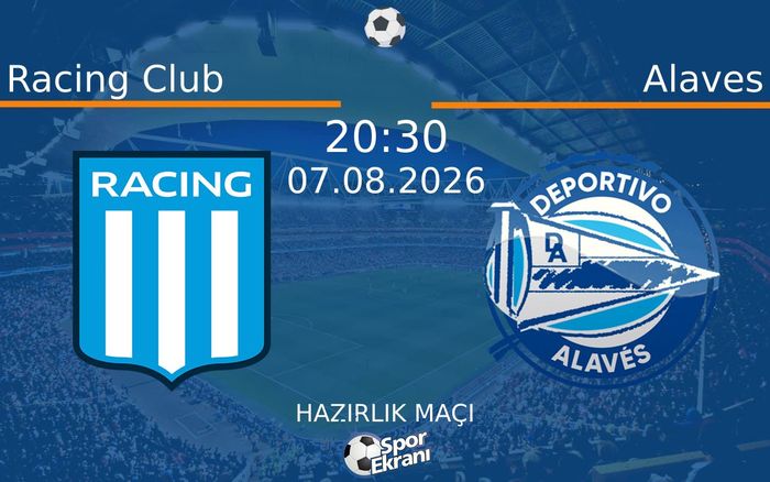 07 Ağustos 2026 Racing Club vs Alaves maçı Hangi Kanalda Saat Kaçta Yayınlanacak? 07 Ağustos 2026 Racing Club vs Alaves maçı Hangi Kanalda Saat Kaçta Yayınlanacak?