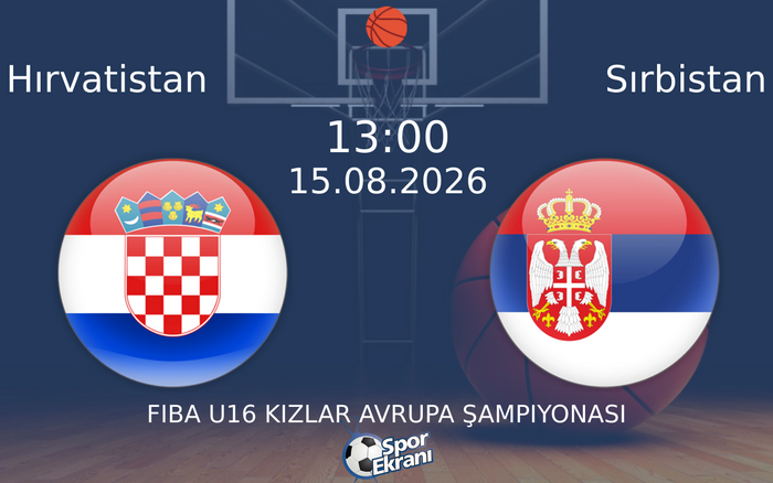 15 Ağustos 2026 Hırvatistan vs Sırbistan maçı Hangi Kanalda Saat Kaçta Yayınlanacak?