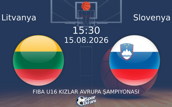 15 Ağustos 2026 Litvanya vs Slovenya maçı Hangi Kanalda Saat Kaçta Yayınlanacak?