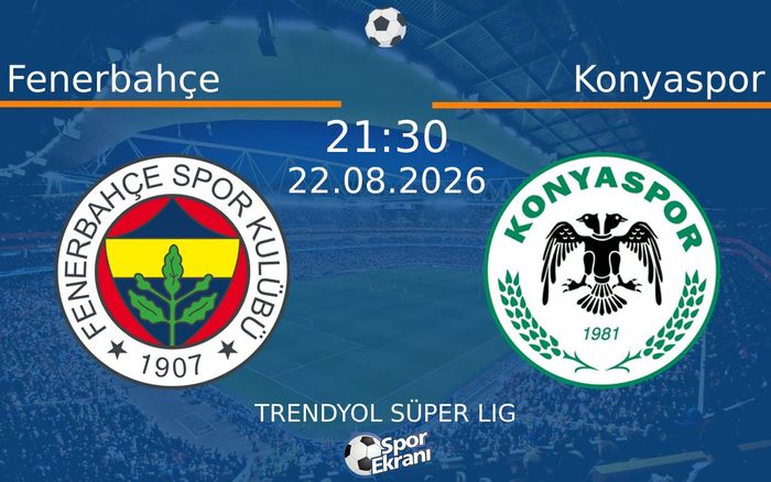 22 Ağustos 2026 Fenerbahçe vs Konyaspor maçı Hangi Kanalda Saat Kaçta Yayınlanacak? 22 Ağustos 2026 Fenerbahçe vs Konyaspor maçı Hangi Kanalda Saat Kaçta Yayınlanacak?