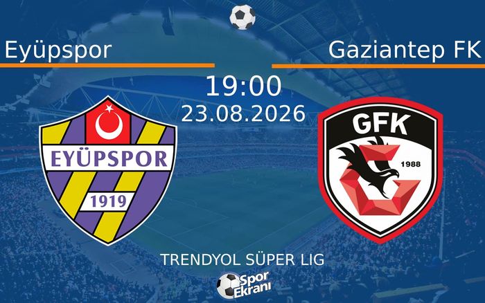 23 Ağustos 2026 Eyüpspor vs Gaziantep FK maçı Hangi Kanalda Saat Kaçta Yayınlanacak? 23 Ağustos 2026 Eyüpspor vs Gaziantep FK maçı Hangi Kanalda Saat Kaçta Yayınlanacak?