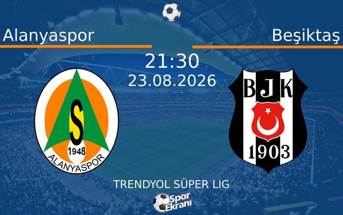 23 Ağustos 2026 Alanyaspor vs Beşiktaş maçı Hangi Kanalda Saat Kaçta Yayınlanacak?