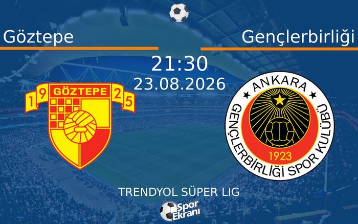 23 Ağustos 2026 Göztepe vs Gençlerbirliği maçı Hangi Kanalda Saat Kaçta Yayınlanacak? 23 Ağustos 2026 Göztepe vs Gençlerbirliği maçı Hangi Kanalda Saat Kaçta Yayınlanacak?