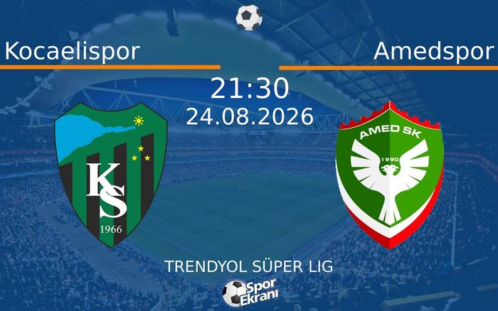 24 Ağustos 2026 Kocaelispor vs Amedspor maçı Hangi Kanalda Saat Kaçta Yayınlanacak?