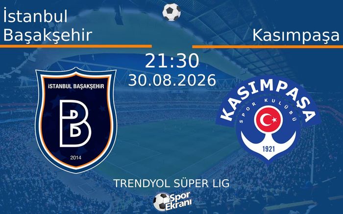 30 Ağustos 2026 İstanbul Başakşehir vs Kasımpaşa maçı Hangi Kanalda Saat Kaçta Yayınlanacak?