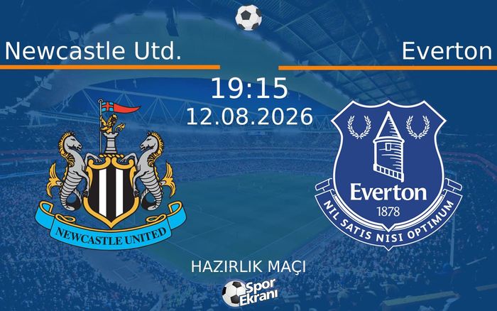 12 Ağustos 2026 Newcastle Utd. vs Everton maçı Hangi Kanalda Saat Kaçta Yayınlanacak? 12 Ağustos 2026 Newcastle Utd. vs Everton maçı Hangi Kanalda Saat Kaçta Yayınlanacak?