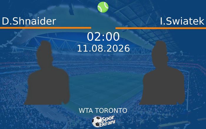 11 Ağustos 2026 D.Shnaider vs I.Swiatek maçı Hangi Kanalda Saat Kaçta Yayınlanacak? 11 Ağustos 2026 D.Shnaider vs I.Swiatek maçı Hangi Kanalda Saat Kaçta Yayınlanacak?