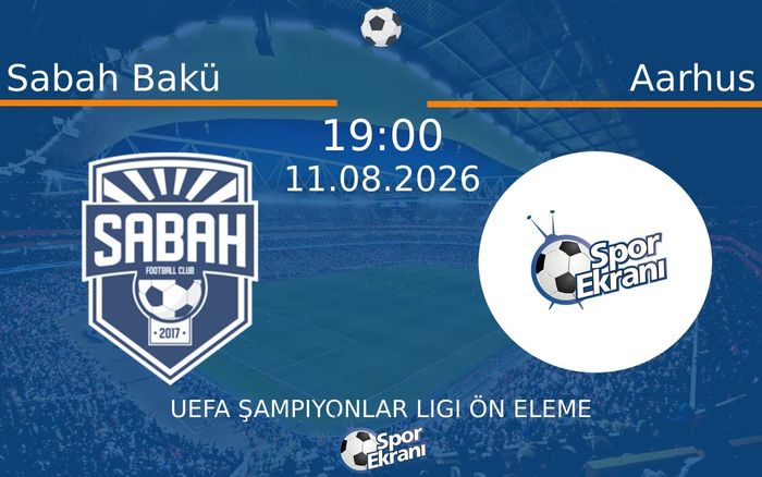 11 Ağustos 2026 Sabah Bakü vs Aarhus maçı Hangi Kanalda Saat Kaçta Yayınlanacak? 11 Ağustos 2026 Sabah Bakü vs Aarhus maçı Hangi Kanalda Saat Kaçta Yayınlanacak?