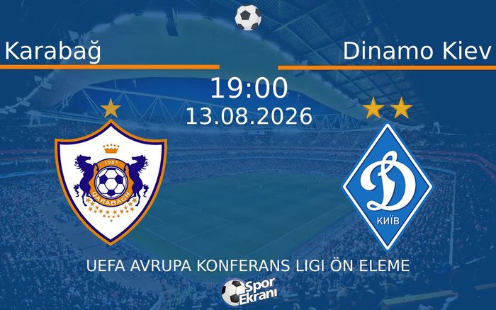 13 Ağustos 2026 Karabağ vs Dinamo Kiev maçı Hangi Kanalda Saat Kaçta Yayınlanacak? 13 Ağustos 2026 Karabağ vs Dinamo Kiev maçı Hangi Kanalda Saat Kaçta Yayınlanacak?