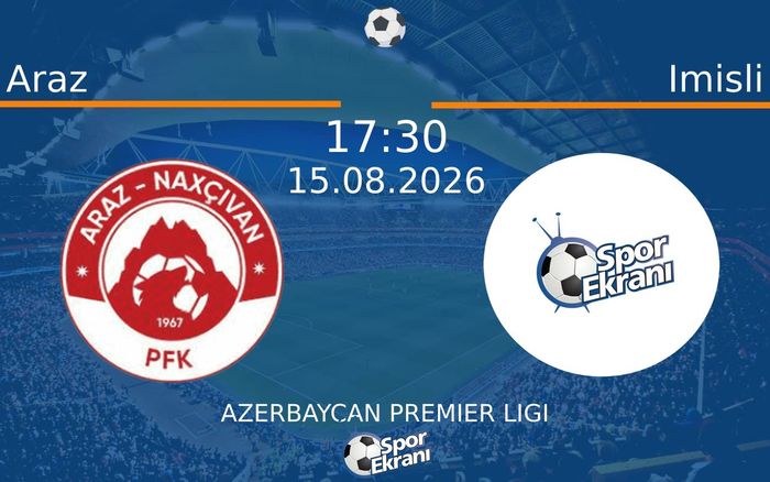 15 Ağustos 2026 Araz vs Imisli maçı Hangi Kanalda Saat Kaçta Yayınlanacak? 15 Ağustos 2026 Araz vs Imisli maçı Hangi Kanalda Saat Kaçta Yayınlanacak?