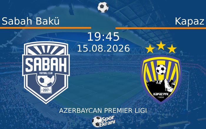 15 Ağustos 2026 Sabah Bakü vs Kapaz maçı Hangi Kanalda Saat Kaçta Yayınlanacak? 15 Ağustos 2026 Sabah Bakü vs Kapaz maçı Hangi Kanalda Saat Kaçta Yayınlanacak?