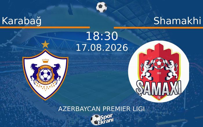 17 Ağustos 2026 Karabağ vs Shamakhi maçı Hangi Kanalda Saat Kaçta Yayınlanacak? 17 Ağustos 2026 Karabağ vs Shamakhi maçı Hangi Kanalda Saat Kaçta Yayınlanacak?