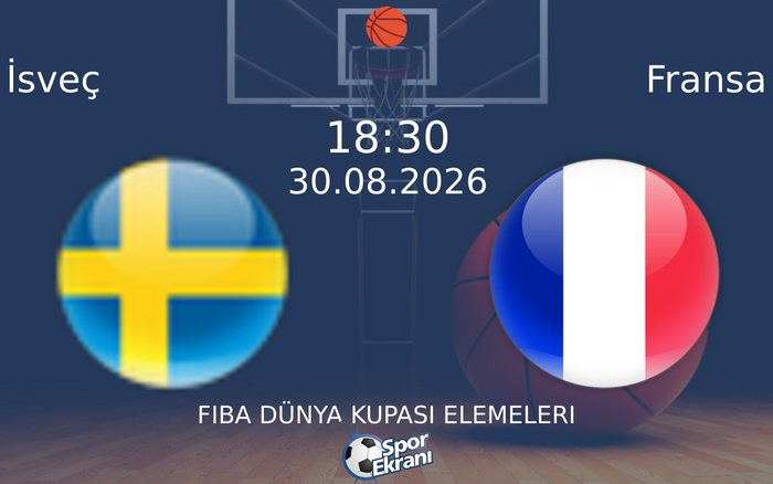 30 Ağustos 2026 İsveç vs Fransa maçı Hangi Kanalda Saat Kaçta Yayınlanacak?