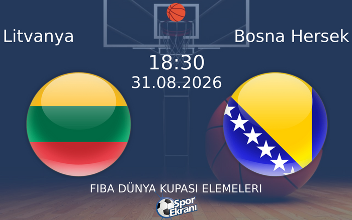 31 Ağustos 2026 Litvanya vs Bosna Hersek maçı Hangi Kanalda Saat Kaçta Yayınlanacak?