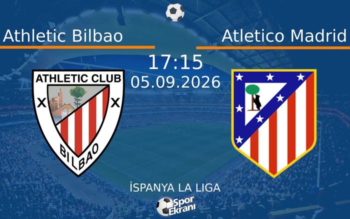 05 Eylül 2026 Athletic Bilbao vs Atletico Madrid maçı Hangi Kanalda Saat Kaçta Yayınlanacak? 05 Eylül 2026 Athletic Bilbao vs Atletico Madrid maçı Hangi Kanalda Saat Kaçta Yayınlanacak?