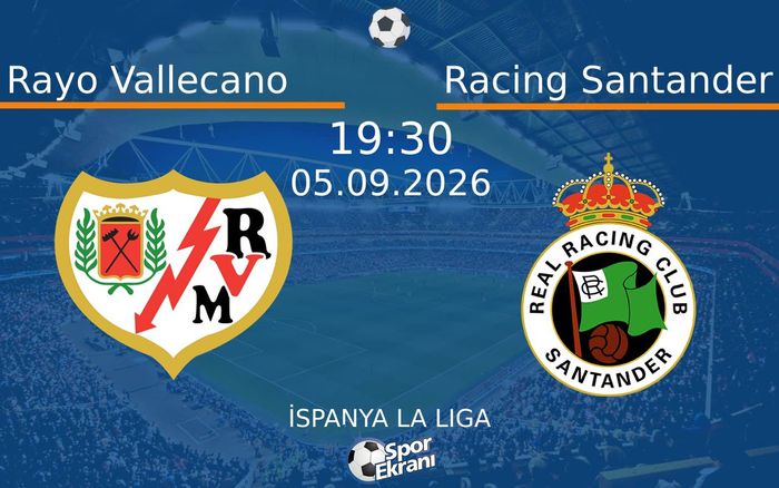 05 Eylül 2026 Rayo Vallecano vs Racing Santander maçı Hangi Kanalda Saat Kaçta Yayınlanacak? 05 Eylül 2026 Rayo Vallecano vs Racing Santander maçı Hangi Kanalda Saat Kaçta Yayınlanacak?