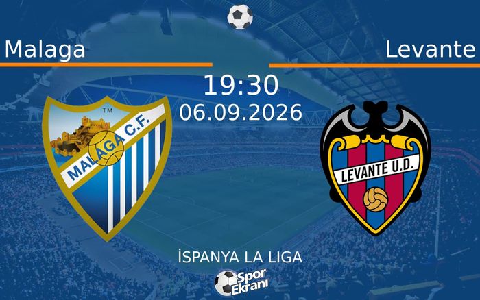 06 Eylül 2026 Malaga vs Levante maçı Hangi Kanalda Saat Kaçta Yayınlanacak? 06 Eylül 2026 Malaga vs Levante maçı Hangi Kanalda Saat Kaçta Yayınlanacak?