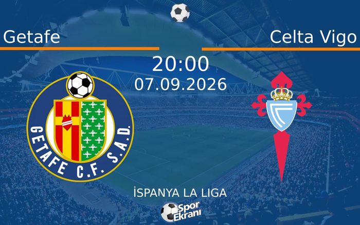 07 Eylül 2026 Getafe vs Celta Vigo maçı Hangi Kanalda Saat Kaçta Yayınlanacak?