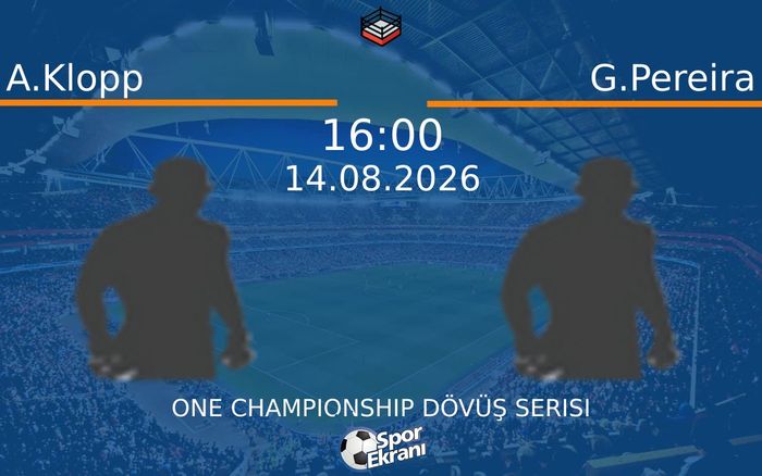 14 Ağustos 2026 A.Klopp vs G.Pereira maçı Hangi Kanalda Saat Kaçta Yayınlanacak?