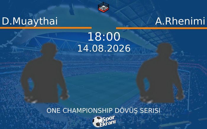 14 Ağustos 2026 D.Muaythai vs A.Rhenimi maçı Hangi Kanalda Saat Kaçta Yayınlanacak?