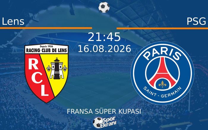16 Ağustos 2026 Lens vs PSG maçı Hangi Kanalda Saat Kaçta Yayınlanacak? 16 Ağustos 2026 Lens vs PSG maçı Hangi Kanalda Saat Kaçta Yayınlanacak?