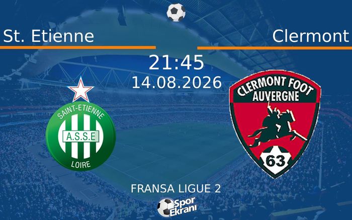 14 Ağustos 2026 St. Etienne vs Clermont maçı Hangi Kanalda Saat Kaçta Yayınlanacak?