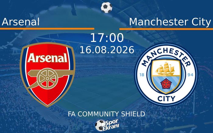 16 Ağustos 2026 Arsenal vs Manchester City maçı Hangi Kanalda Saat Kaçta Yayınlanacak? 16 Ağustos 2026 Arsenal vs Manchester City maçı Hangi Kanalda Saat Kaçta Yayınlanacak?