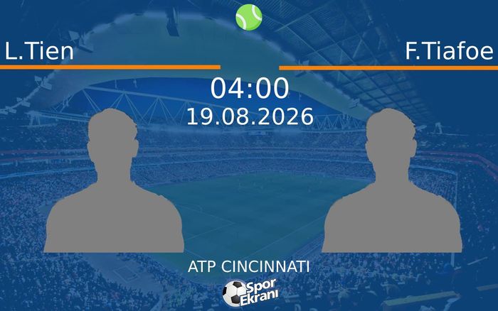 19 Ağustos 2026 L.Tien vs F.Tiafoe maçı Hangi Kanalda Saat Kaçta Yayınlanacak?