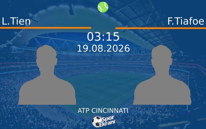 19 Ağustos 2026 L.Tien vs F.Tiafoe maçı Hangi Kanalda Saat Kaçta Yayınlanacak? 19 Ağustos 2026 L.Tien vs F.Tiafoe maçı Hangi Kanalda Saat Kaçta Yayınlanacak?