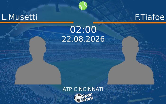 22 Ağustos 2026 L.Musetti vs F.Tiafoe maçı Hangi Kanalda Saat Kaçta Yayınlanacak? 22 Ağustos 2026 L.Musetti vs F.Tiafoe maçı Hangi Kanalda Saat Kaçta Yayınlanacak?
