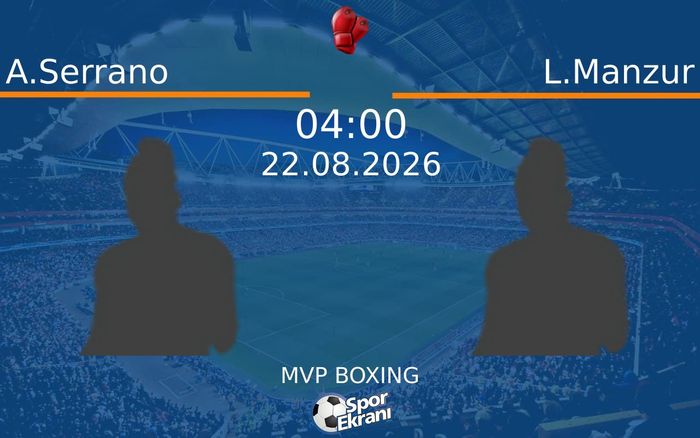 22 Ağustos 2026 A.Serrano vs L.Manzur maçı Hangi Kanalda Saat Kaçta Yayınlanacak? 22 Ağustos 2026 A.Serrano vs L.Manzur maçı Hangi Kanalda Saat Kaçta Yayınlanacak?