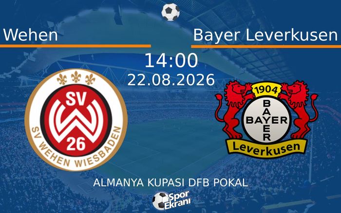 22 Ağustos 2026 Wehen vs Bayer Leverkusen maçı Hangi Kanalda Saat Kaçta Yayınlanacak?
