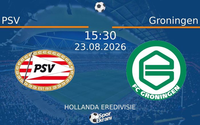23 Ağustos 2026 PSV vs Groningen maçı Hangi Kanalda Saat Kaçta Yayınlanacak? 23 Ağustos 2026 PSV vs Groningen maçı Hangi Kanalda Saat Kaçta Yayınlanacak?