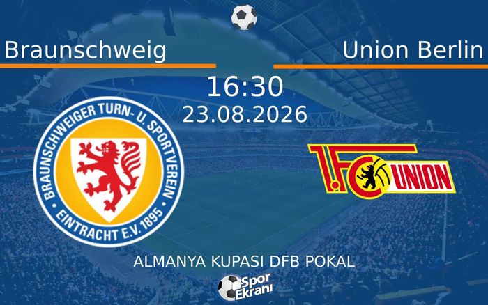 23 Ağustos 2026 Braunschweig vs Union Berlin maçı Hangi Kanalda Saat Kaçta Yayınlanacak?