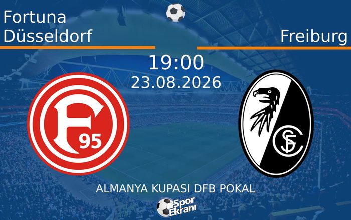 23 Ağustos 2026 Fortuna Düsseldorf vs Freiburg maçı Hangi Kanalda Saat Kaçta Yayınlanacak? 23 Ağustos 2026 Fortuna Düsseldorf vs Freiburg maçı Hangi Kanalda Saat Kaçta Yayınlanacak?