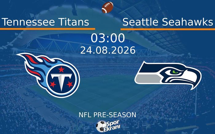 24 Ağustos 2026 Tennessee Titans vs Seattle Seahawks maçı Hangi Kanalda Saat Kaçta Yayınlanacak? 24 Ağustos 2026 Tennessee Titans vs Seattle Seahawks maçı Hangi Kanalda Saat Kaçta Yayınlanacak?